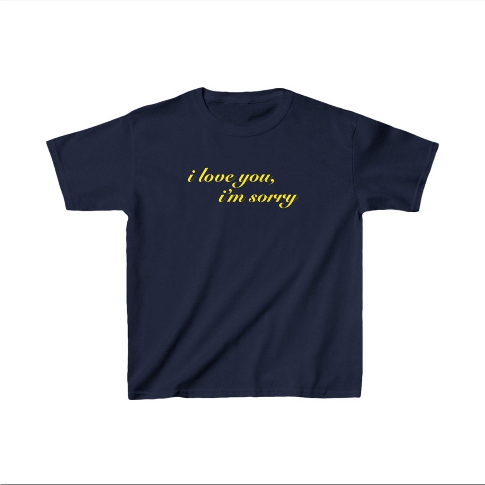 I love you, I’m sorry T-shirt